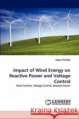 Impact of Wind Energy on Reactive Power and Voltage Control Sagun Pandey 9783844304800 LAP Lambert Academic Publishing - książka
