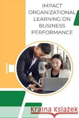 Impact Organizational Learning on Business Performance Ranjit Mukherj 9783189727746 Annai Books - książka