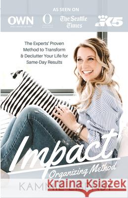 Impact Organizing Method: The experts' proven method to transform and declutter your life for same day results. Kammie Lisenby 9781698370613 Independently Published - książka