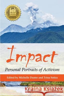 Impact: Personal Portraits of Activism Trina Sotira, Michelle Duster 9780989960939 Musewrite Press - książka