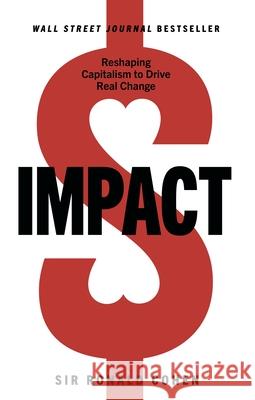 Impact: Reshaping Capitalism to Drive Real Change Cohen, Sir Ronald 9781631955167 Morgan James Publishing - książka