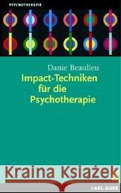 Impact-Techniken für die Psychotherapie : Hypnose und Hypnotherapie Beaulieu, Danie   9783896704443 Carl-Auer - książka