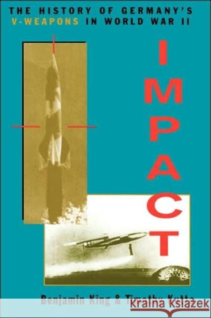 Impact: The History of Germany's V-Weapons in World War II King, Benjamin 9780306812927 Da Capo Press - książka