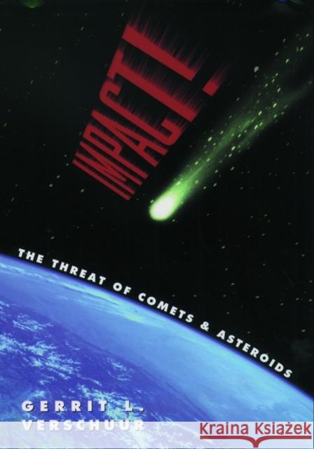 Impact!: The Threat of Comets and Asteroids Verschuur, Gerrit L. 9780195119190 Oxford University Press - książka