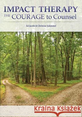 Impact Therapy: The Courage to Counsel Ed Jacobs Christine J. Schimmel 9780615737775 Impact Therapy Associates - książka