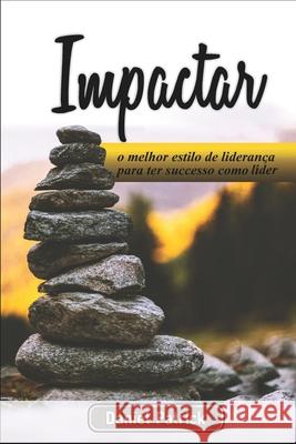 Impactar: o melhor estilo de liderança para ter sucesso como líder. Daniel Patrick 9798599373889 Independently Published - książka