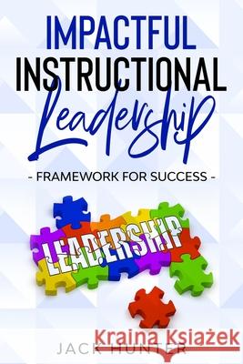 Impactful Instructional Leadership & Framework for Success Jack Hunter 9780578705989 R. R. Bowker - książka