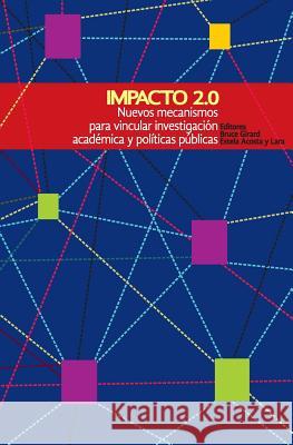 Impacto 2.0: Nuevos mecanismos para vincular investigación académica y políticas públicas Steibel, Fabro 9781479131853 Createspace - książka