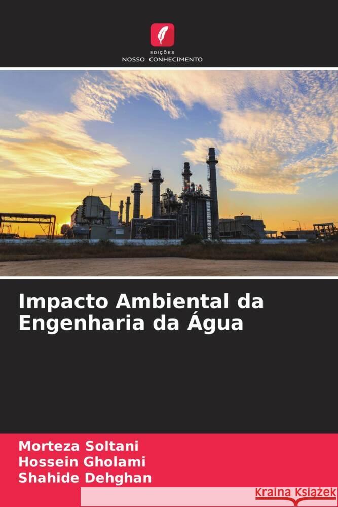 Impacto Ambiental da Engenharia da Água Soltani, Morteza, Gholami, Hossein, Dehghan, Shahide 9786205481745 Edições Nosso Conhecimento - książka