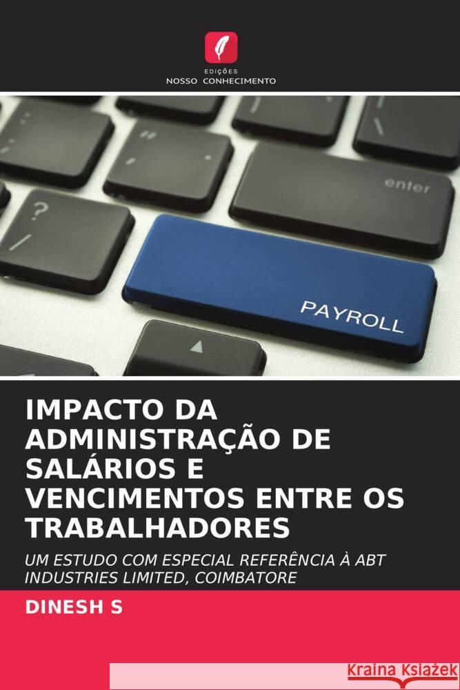 IMPACTO DA ADMINISTRAÇÃO DE SALÁRIOS E VENCIMENTOS ENTRE OS TRABALHADORES S, DINESH 9786206508793 Edições Nosso Conhecimento - książka