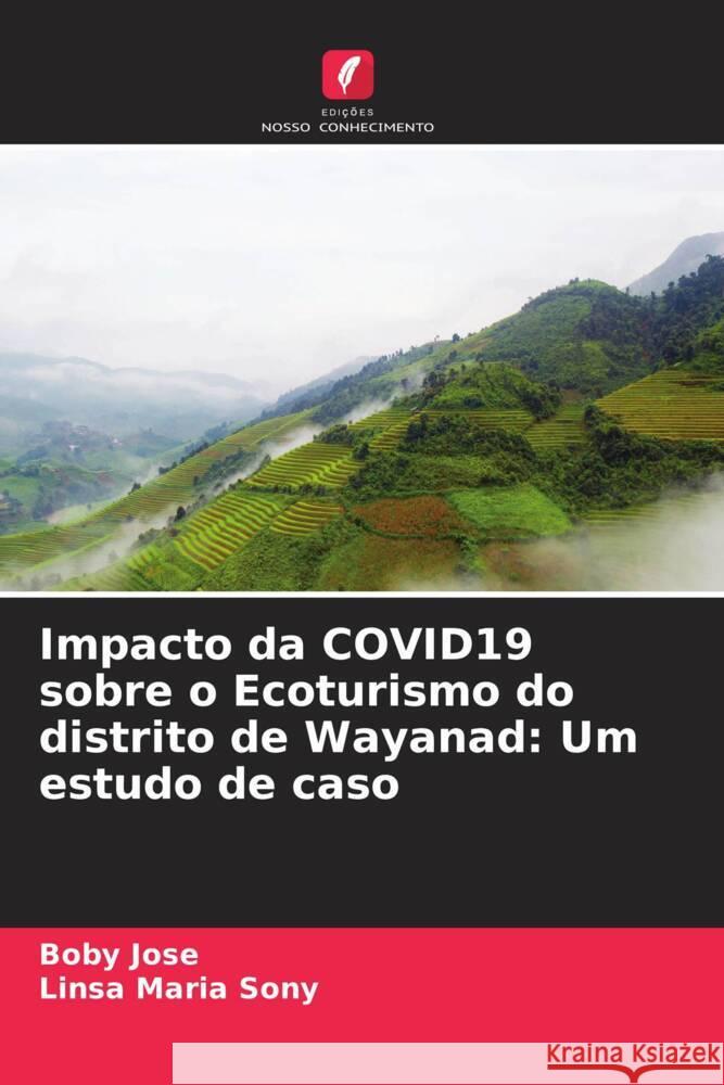 Impacto da COVID19 sobre o Ecoturismo do distrito de Wayanad: Um estudo de caso Jose, Boby, Sony, Linsa Maria 9786204642420 Edições Nosso Conhecimento - książka