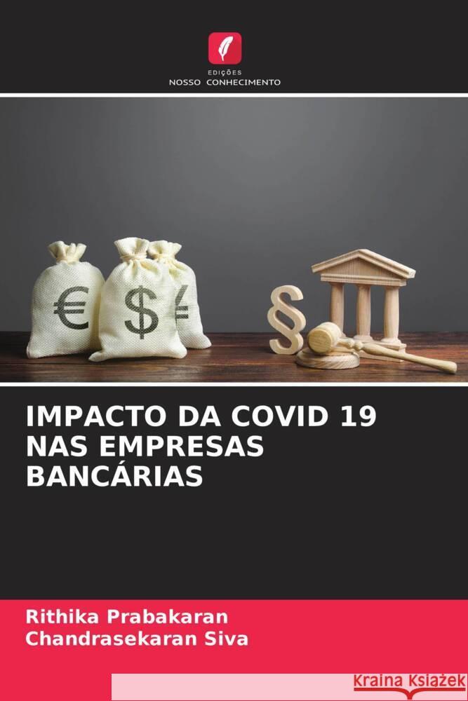 Impacto Da Covid 19 NAS Empresas Banc?rias Rithika Prabakaran Chandrasekaran Siva 9786208123208 Edicoes Nosso Conhecimento - książka
