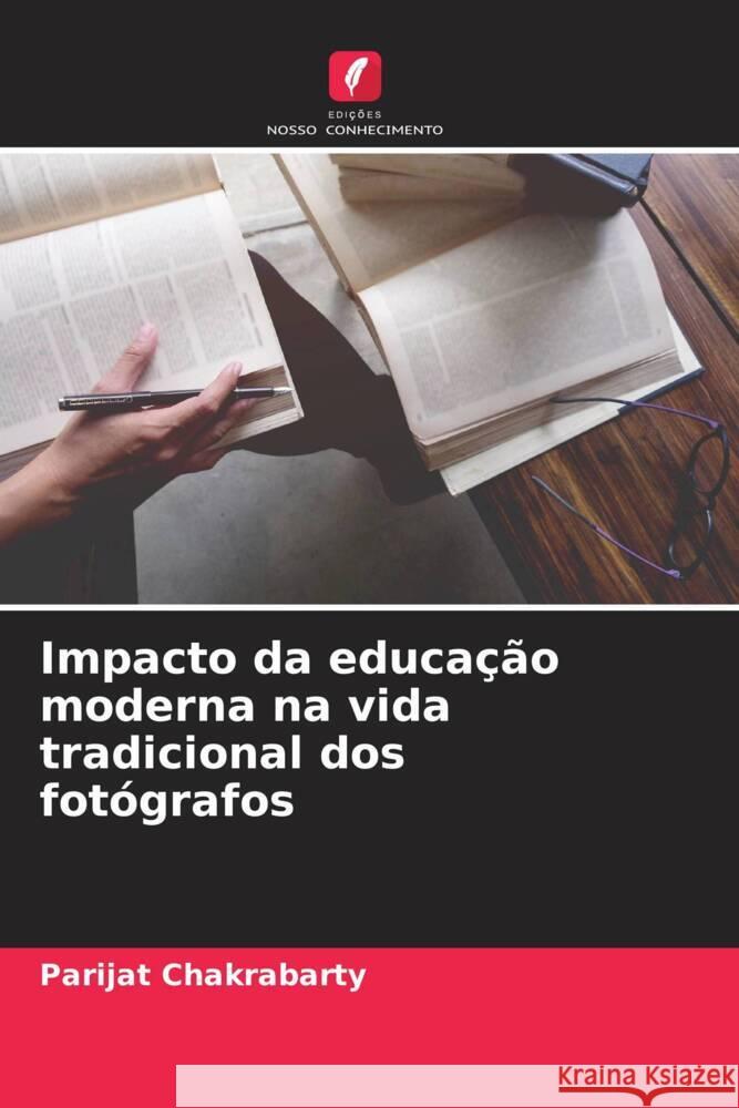 Impacto da educação moderna na vida tradicional dos fotógrafos Chakrabarty, Parijat 9786205002537 Edições Nosso Conhecimento - książka