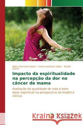 Impacto da espiritualidade na percepção da dor no câncer de mama Rezende Adami Eliana 9786130167752 Novas Edicoes Academicas - książka