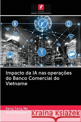 Impacto da IA nas operações do Banco Comercial do Vietname Tang My, Sang; Nguyen Tien, Hung 9786202838368 Edicoes Nosso Conhecimento - książka