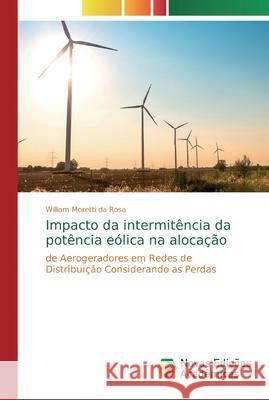 Impacto da intermitência da potência eólica na alocação Moretti Da Rosa, William 9786139721788 Novas Edicioes Academicas - książka