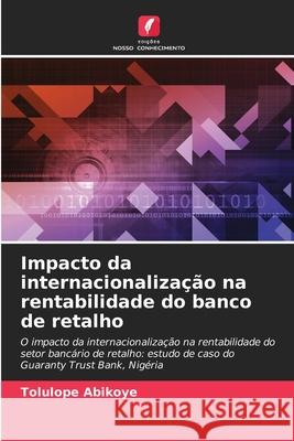Impacto da internacionalização na rentabilidade do banco de retalho Abikoye, Tolulope 9786208970505 Edições Nosso Conhecimento - książka