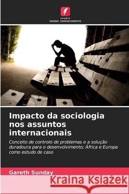 Impacto da sociologia nos assuntos internacionais Sunday, Gareth 9786209048869 Edições Nosso Conhecimento - książka
