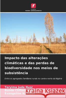 Impacto das alterações climáticas e das perdas de biodiversidade nos meios de subsistência NYOR, TERYIMA JUDE, Gaga, Bunde Clifford, Mbah, Evangeline N. 9786208784522 Edições Nosso Conhecimento - książka