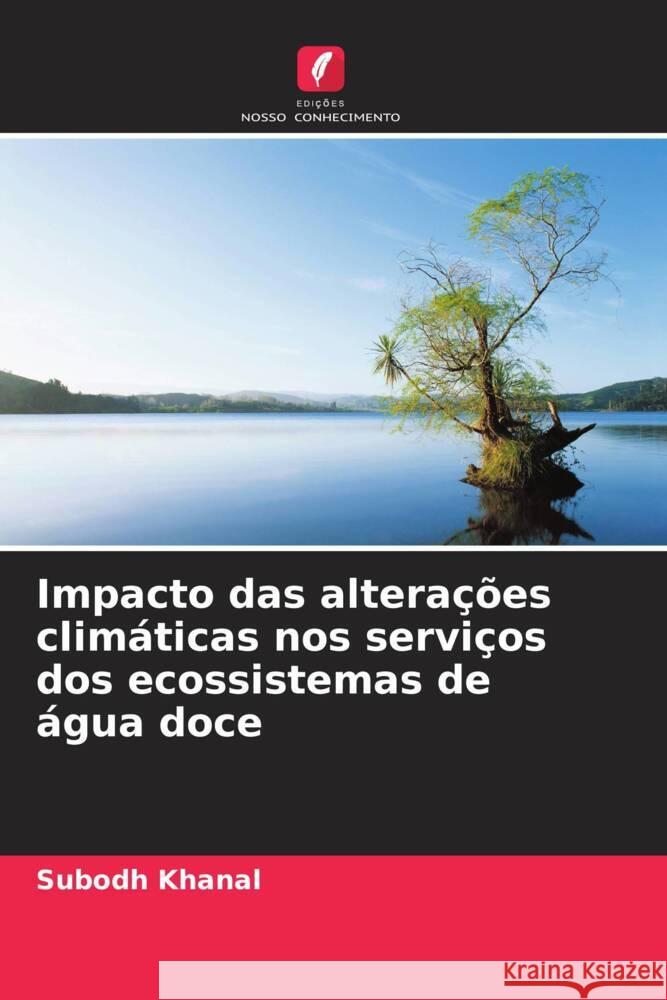 Impacto das alterações climáticas nos serviços dos ecossistemas de água doce Khanal, Subodh 9786208304812 Edições Nosso Conhecimento - książka