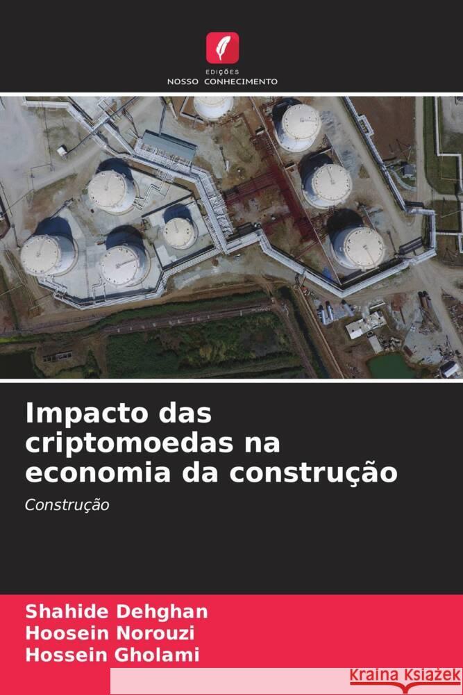 Impacto das criptomoedas na economia da constru??o Shahide Dehghan Hoosein Norouzi Hossein Gholami 9786208030148 Edicoes Nosso Conhecimento - książka