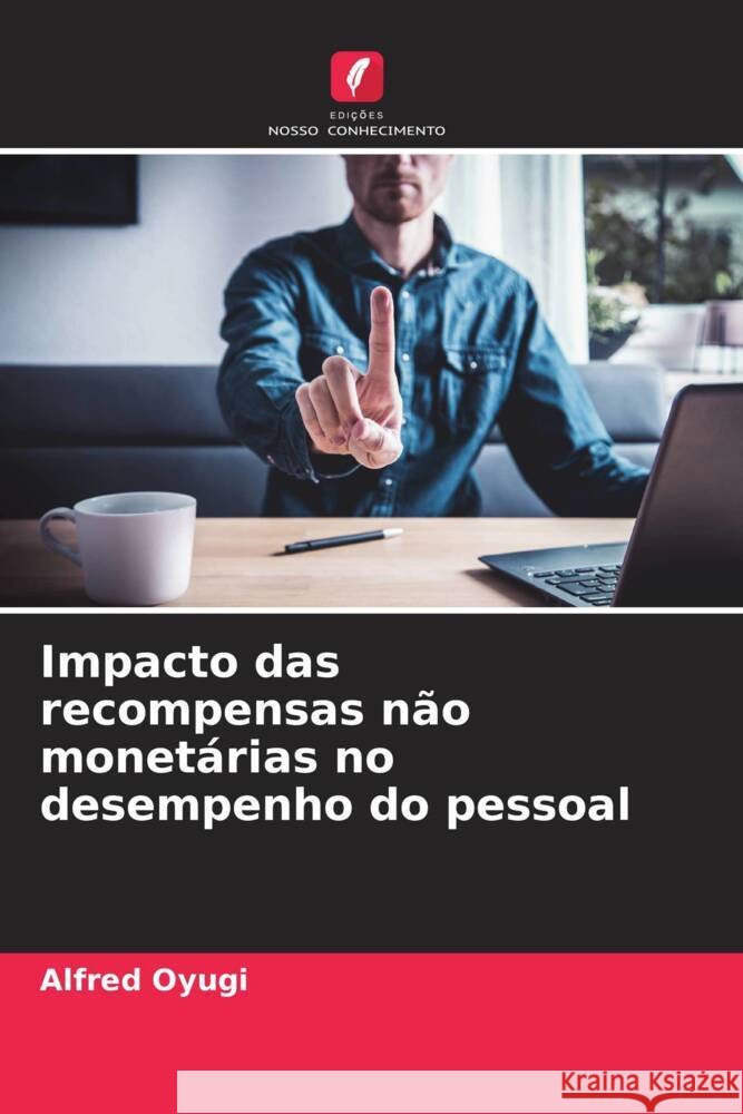 Impacto das recompensas n?o monet?rias no desempenho do pessoal Alfred Oyugi 9786208329501 Edicoes Nosso Conhecimento - książka