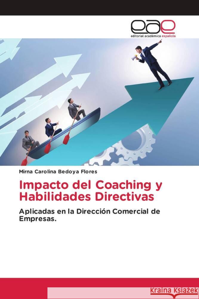 Impacto del Coaching y Habilidades Directivas Bedoya Flores, Mirna Carolina 9783639532012 Editorial Académica Española - książka