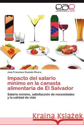 Impacto del salario mínimo en la canasta alimentaria de El Salvador Guzmán Rivera José Francisco 9783847363118 Editorial Acad Mica Espa Ola - książka