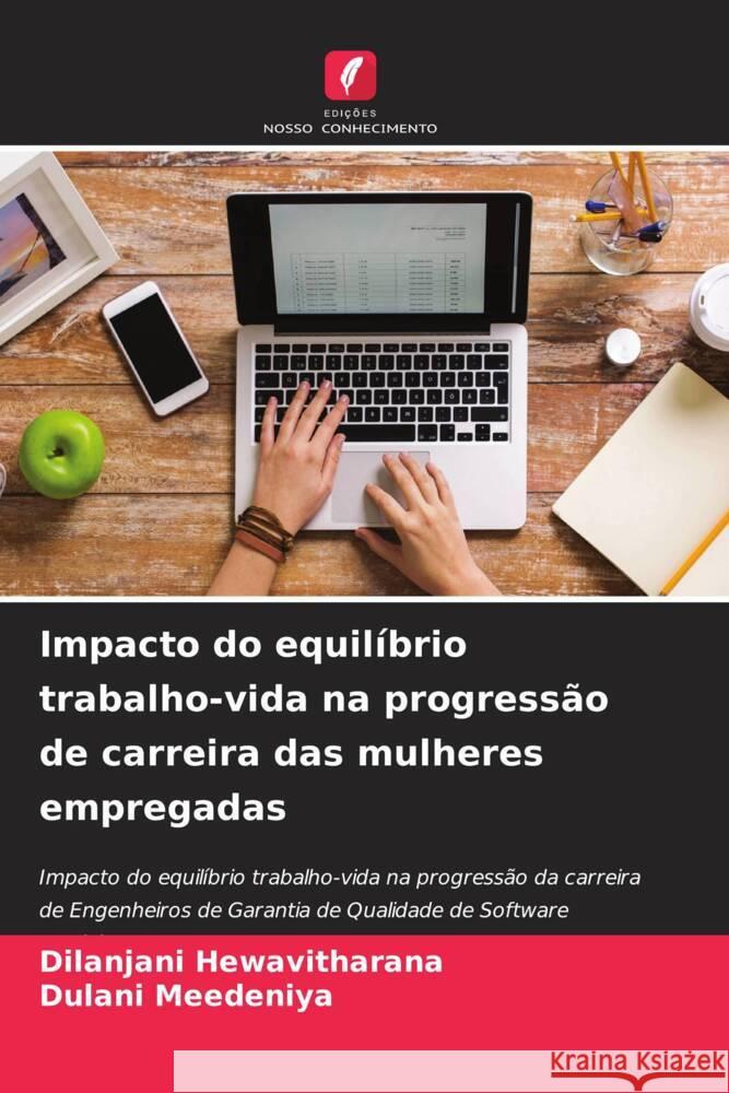 Impacto do equilíbrio trabalho-vida na progressão de carreira das mulheres empregadas Hewavitharana, Dilanjani, Meedeniya, Dulani 9786204775272 Edições Nosso Conhecimento - książka