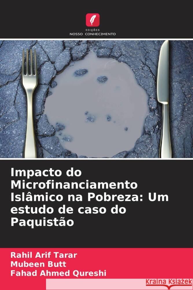 Impacto do Microfinanciamento Isl?mico na Pobreza: Um estudo de caso do Paquist?o Rahil Arif Tarar Mubeen Butt Fahad Ahmed Qureshi 9786207489138 Edicoes Nosso Conhecimento - książka