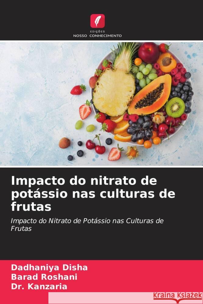 Impacto do nitrato de potássio nas culturas de frutas : Impacto do Nitrato de Potássio nas Culturas de Frutas Disha, Dadhaniya; Roshani, Barad; Kanzaria 9786200886521 Sciencia Scripts - książka