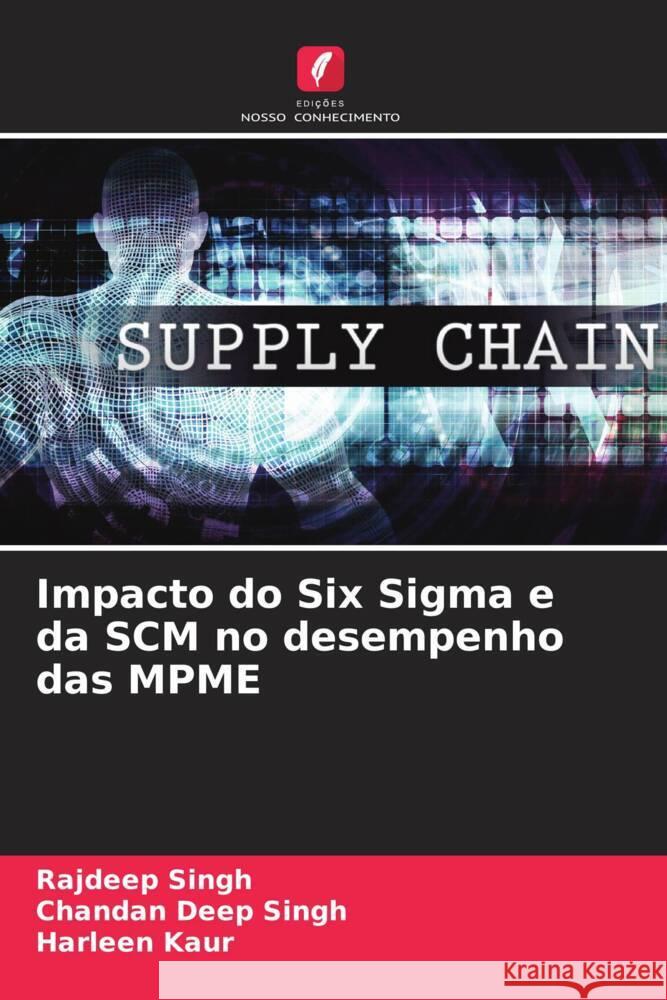 Impacto do Six Sigma e da SCM no desempenho das MPME Singh, Rajdeep, Singh, Chandan Deep, Kaur, Harleen 9786208091194 Edições Nosso Conhecimento - książka