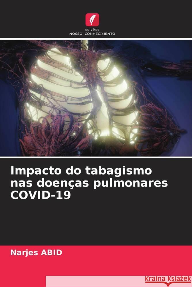 Impacto do tabagismo nas doenças pulmonares COVID-19 Abid, Narjes 9786208340186 Edições Nosso Conhecimento - książka