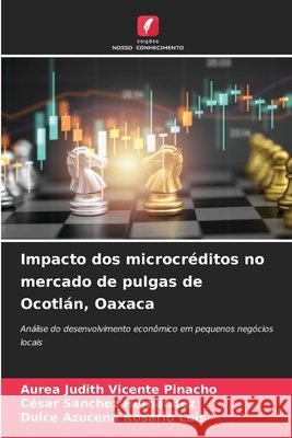 Impacto dos microcréditos no mercado de pulgas de Ocotlán, Oaxaca Vicente Pinacho, Aurea Judith, Sánchez Hernández, César, Rosario Luis, Dulce Azucena 9786209269363 Edições Nosso Conhecimento - książka