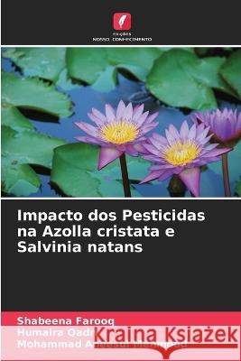 Impacto dos Pesticidas na Azolla cristata e Salvinia natans Shabeena Farooq Humaira Qadri Mohammad Aneesul Mehmood 9786205816172 Edicoes Nosso Conhecimento - książka