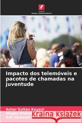 Impacto dos telemóveis e pacotes de chamadas na juventude Kayani, Ashar Sultan, Khalid, Waqas, Hameed, Adil 9786208980504 Edições Nosso Conhecimento - książka