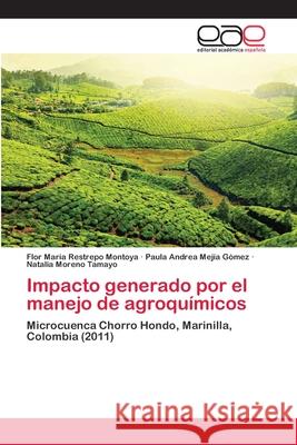 Impacto generado por el manejo de agroquímicos Restrepo Montoya, Flor María 9783659013171 Editorial Academica Espanola - książka