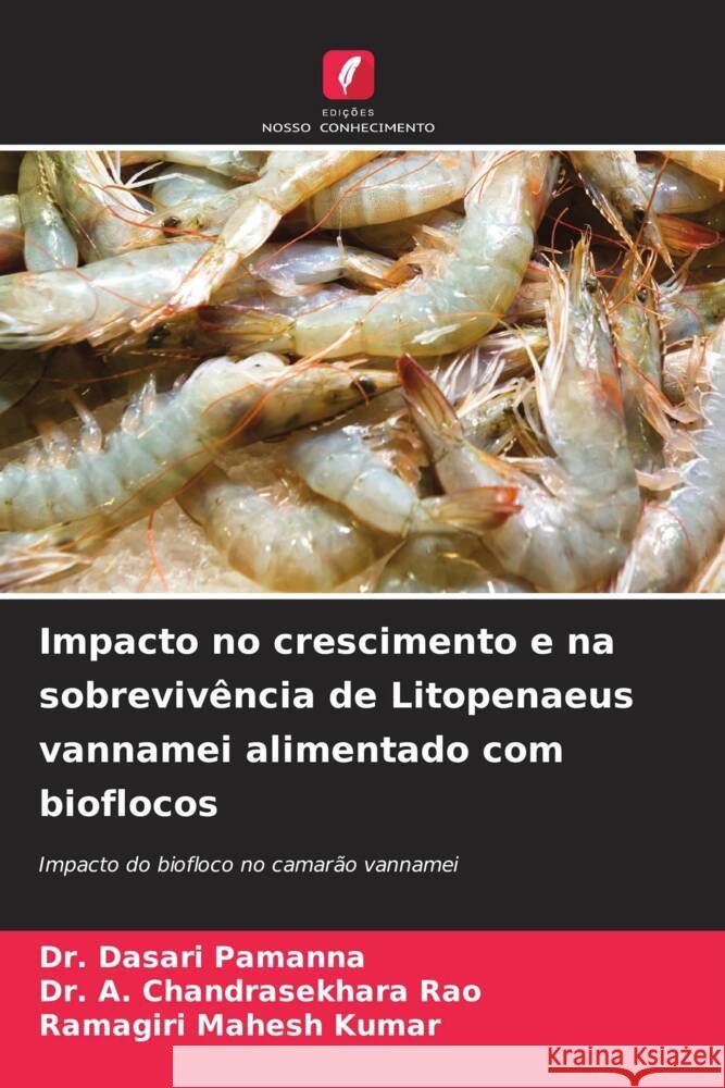 Impacto no crescimento e na sobreviv?ncia de Litopenaeus vannamei alimentado com bioflocos Dasari Pamanna                           A. Chandrasekhara Rao                    Ramagiri Mahes 9786207206650 Edicoes Nosso Conhecimento - książka