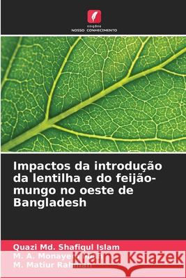 Impactos da introdução da lentilha e do feijão-mungo no oeste de Bangladesh Islam, Quazi Md. Shafiqul, Miah, M. A. Monayem, Rahman, M. Matiur 9786208869939 Edições Nosso Conhecimento - książka