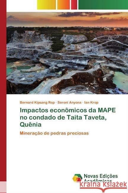 Impactos econômicos da MAPE no condado de Taita Taveta, Quênia : Mineração de pedras preciosas Rop, Bernard Kipsang; Anyona, Seroni; Krop, Ian 9786200793072 Novas Edicioes Academicas - książka