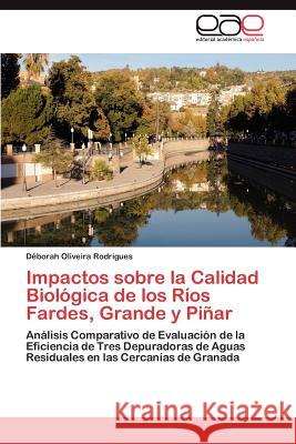 Impactos sobre la Calidad Biológica de los Ríos Fardes, Grande y Piñar Oliveira Rodrigues Déborah 9783845498829 Editorial Acad Mica Espa Ola - książka