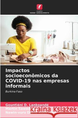 Impactos socioeconômicos da COVID-19 nas empresas informais Gountiéni D Lankoandé, Martin Sawadogo, Nawin-Vuru Diane Ruth Hien 9786203342963 Edicoes Nosso Conhecimento - książka