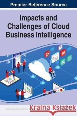 Impacts and Challenges of Cloud Business Intelligence Shadi Aljawarneh Manisha Malhotra 9781799850403 Business Science Reference - książka