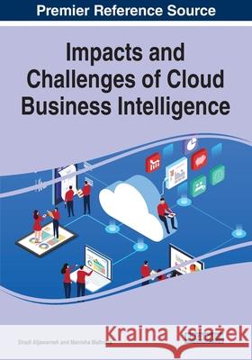 Impacts and Challenges of Cloud Business Intelligence Shadi Aljawarneh Manisha Malhotra 9781799854470 Business Science Reference - książka