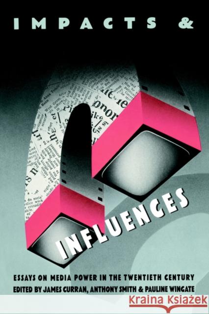 Impacts and Influences: Media Power in the Twentieth Century Curran, James 9780416006124 Routledge - książka