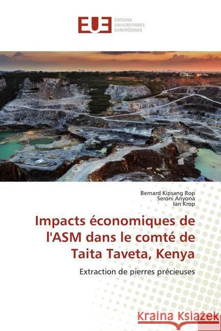 Impacts économiques de l'ASM dans le comté de Taita Taveta, Kenya : Extraction de pierres précieuses Rop, Bernard Kipsang; Anyona, Seroni; Krop, Ian 9786139563036 Éditions universitaires européennes - książka