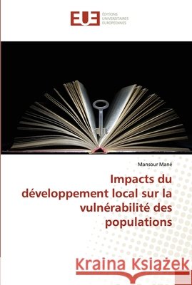 Impacts du développement local sur la vulnérabilité des populations Mané, Mansour 9786138452799 Éditions universitaires européennes - książka