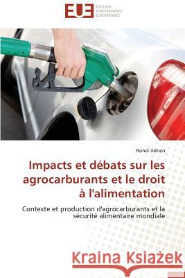 Impacts Et Débats Sur Les Agrocarburants Et Le Droit À l'Alimentation Adrien-R 9783841793447 Editions Universitaires Europeennes - książka