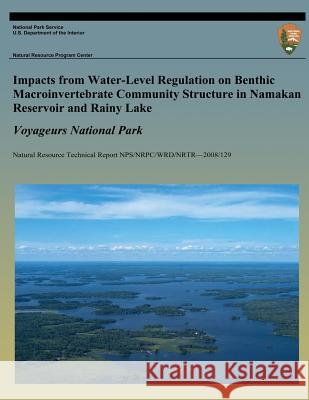 Impacts from Water-Level Regulation on Benthic Macroinvertebrate Community Structure in Namakan Reservoir and Rainy Lake: Voyageurs National Park Dr Daniel C. McEwen Dr Malcolm G. Butler 9781492805311 Createspace - książka