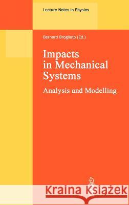 Impacts in Mechanical Systems: Analysis and Modelling Brogliato, Bernard 9783540675235 Springer - książka